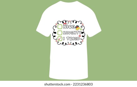 Nice Naughty I Tried Christmas T-shirt Design for Men and Women, Vector Illustration.