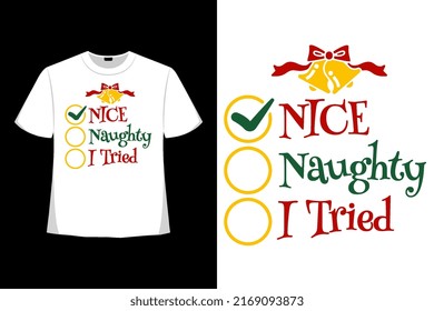 Nice Naughty I Tried Christmas Xmas Tshirt Design. Happy Christmas Day T-shirt Design Good for Clothes, Greeting Card, Poster, and Mug Design.