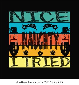 Nice Naughty i Tried t-shirt design. Here You Can find and Buy t-Shirt Design. Digital Files for yourself, friends and family, or anyone who supports your Special Day and Occasions.