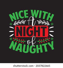 Nice With A Night Of Naughty - Christmas T-shirt design, Vector Files.
