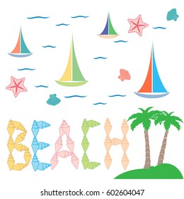 Nice picture on the marine theme with inscription «beach» of the seashells, sea stars, palms, waves  and sailboats on a white background