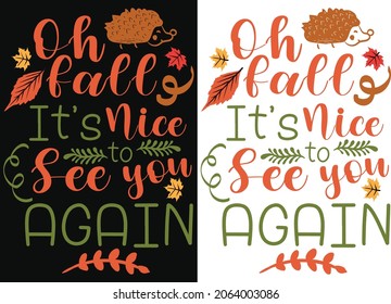 It's Nice To See You Fall T Shirt Design, Autumn Fall SVG