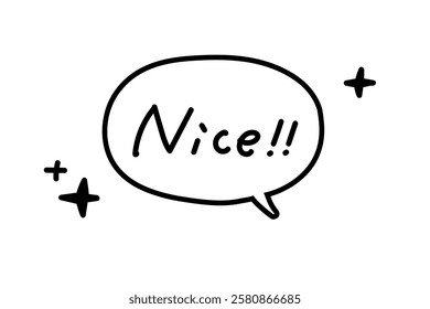 Nice speech bubble. Black and white, monochrome.Hand drawn quote. Doodle phrase icon. Graphic Design print on card, poster, banner. Motivation Quote. Funny text. Vector word illustration. 