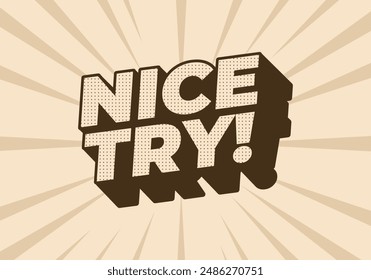 Nice try. Text effect design in 3D style with good colors