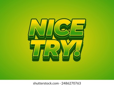 Nice try. Text effect design in 3D style with good colors