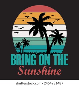 A nice t-shirt design," Bring on the sunshine".