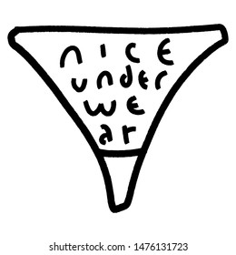 Nice underwear. Doodle panties. Vector hand drawn calligraphic grunge brush stroke illustration design. Comics style poster, t shirt print, social media blog content, birthday card invitation