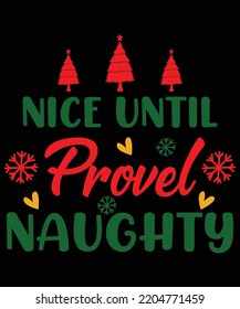 NICE UNTIL PROVED NAUGHT T Shirt Design