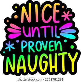 nice until proven naughty merry christmas colorful bright rainbow graphic design