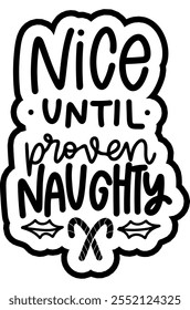 nice until proven naughty merry christmas black vector graphic design and cut file