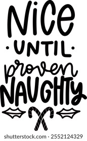 nice until proven naughty merry christmas black vector graphic design and cut file