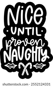 nice until proven naughty merry christmas black vector graphic design and cut file