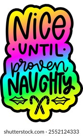 nice until proven naughty merry christmas greeting rainbow colorful bright vibrant graphic design