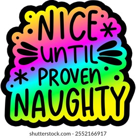 nice until proven naughty merry christmas colorful bright rainbow graphic design