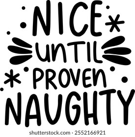 nice until proven naughty merry christmas black vector graphic design and cut file