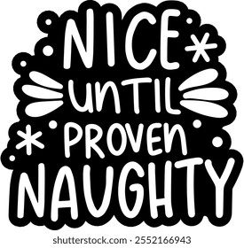 nice until proven naughty merry christmas black vector graphic design and cut file