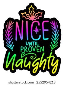 nice until proven naughty merry christmas colorful bright rainbow graphic design