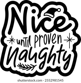 nice until proven naughty merry christmas black vector graphic design and cut file