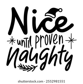 nice until proven naughty merry christmas black vector graphic design and cut file