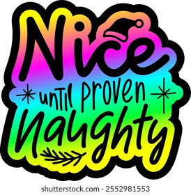 nice until proven naughty merry christmas colorful bright rainbow graphic design