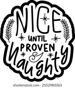 nice until proven naughty merry christmas black vector graphic design and cut file