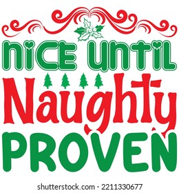 Nice Until Proven Naughty T-shirt Design Vector File.