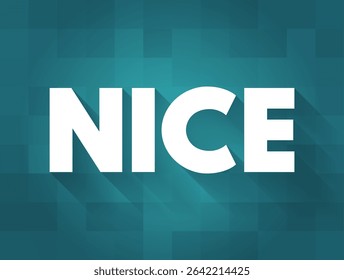 NICE - used to describe something pleasant, agreeable or enjoyable, text concept background