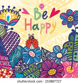 Nice vector illustration of flowers, ornamental plants and ladybird "Be happy".