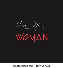 i'm nice woman slogan T SHIRT FOR WOMEN.

