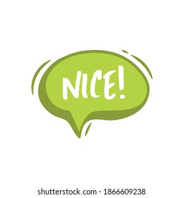 Nice word on speech bubble. Bubble speech phrase cartoon. Chat balloon colorful chat message. Vector stock