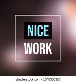 nice work. Life quote with modern background vector illustration
