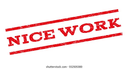 Nice Work watermark stamp. Text tag between parallel lines with grunge design style. Rubber seal stamp with dirty texture. Vector red color ink imprint on a white background.