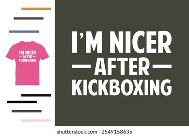 I'm nicer after kickboxing t shirt design