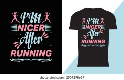 I'M Nicer After Running Typography T-shirt Design