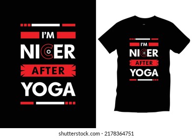 I'm nicer after yoga. Inspirational motivational typography t shirt design for prints, appeal, vector, art, illustration, typography, lettering poster, template, trendy black tee shirt design.