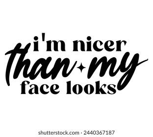 I'm Nicer Than My Face Looks Svg,Scary Halloween Hoodie,Typography,Funny Svg,Funny Quotes,Svg Cut File,Commercial Use,Instant Download