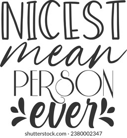 Nicest Mean Person Ever - Funny Sarcastic Illustration