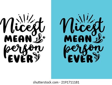 Nicest Mean Person Ever svg design