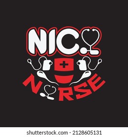 Nicu Nurse - Nursing  Motivational Typographic T Shirt Design.