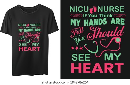 NICU NURSE IF You Think My Hands Are Full You Should See My Heart t-shirt design vector design, quotes design, nurse t-shirt, Vintage nurse calligraphy