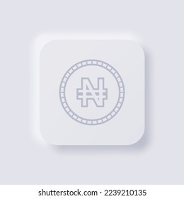 Nigeria currency symbol coin icon, White Neumorphism soft UI Design for Web design, Application UI and more, Button, Vector.
