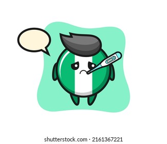 nigeria flag badge mascot character with fever condition , cute style design for t shirt, sticker, logo element