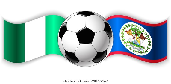 Nigerian and Belizean wavy flags with football ball. Nigeria combined with Belize isolated on white. Football match or international sport competition concept.