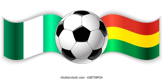 Nigerian and Bolivian wavy flags with football ball. Nigeria combined with Bolivia isolated on white. Football match or international sport competition concept.