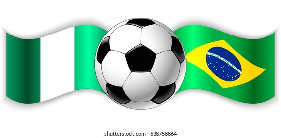 Nigerian and Brazilian wavy flags with football ball. Nigeria combined with Brazil isolated on white. Football match or international sport competition concept.