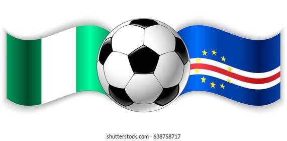 Nigerian and Cabo Verdean wavy flags with football ball. Nigeria combined with Cape Verde isolated on white. Football match or international sport competition concept.