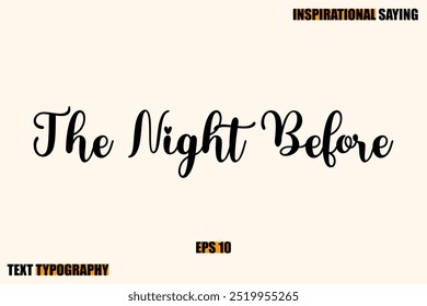 The Night Before Inspirational Quote Of Modern Cursive Typography Text 