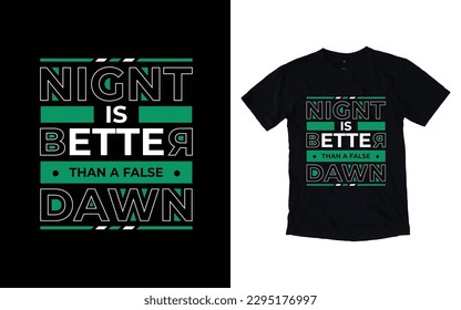 Night is better than a false dawn modern typography t-shirt design, Inspirational quotes t-shirt design, geometrics, fashion, apparel, printing, merchandise