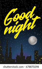 Night city with starry sky, fool moon and inscription Good night. Vector illustration
