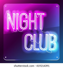 Night club. Neon text on signboard. Night neon sign, design for your business. Glowing Night club. Word on glass board. 